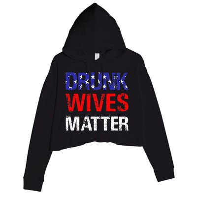 Drunk Wives Matter 4th Of July Beer Drinking Crop Fleece Hoodie