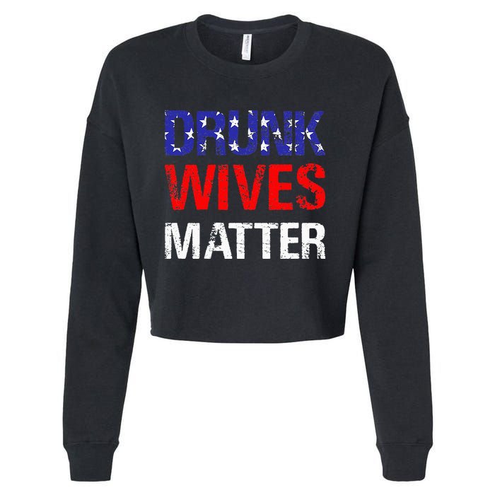 Drunk Wives Matter 4th Of July Beer Drinking Cropped Pullover Crew