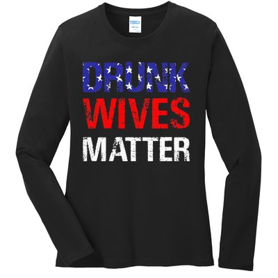 Drunk Wives Matter 4th Of July Beer Drinking Ladies Long Sleeve Shirt