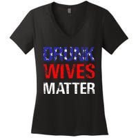 Drunk Wives Matter 4th Of July Beer Drinking Women's V-Neck T-Shirt