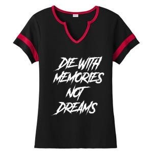 Die With Memories Not Dreams Words On Back Ladies Halftime Notch Neck Tee