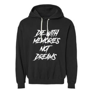 Die With Memories Not Dreams Words On Back Garment-Dyed Fleece Hoodie