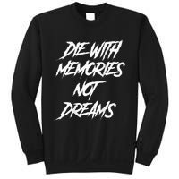 Die With Memories Not Dreams Words On Back Sweatshirt