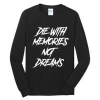 Die With Memories Not Dreams Words On Back Tall Long Sleeve T-Shirt