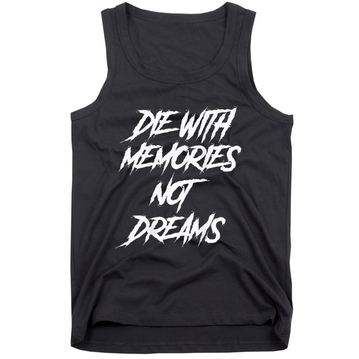 Die With Memories Not Dreams Words On Back Tank Top