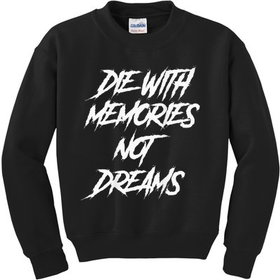 Die With Memories Not Dreams Words On Back Kids Sweatshirt