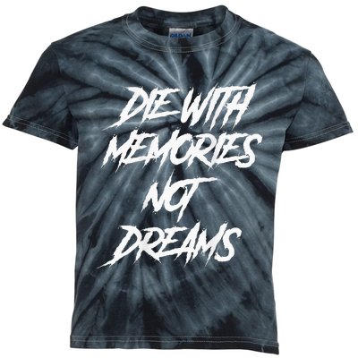 Die With Memories Not Dreams Words On Back Kids Tie-Dye T-Shirt