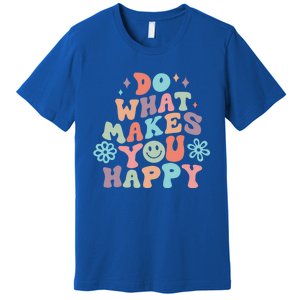 Do What Makes You Happy Aesthetic Trendy Cute Gift Premium T-Shirt