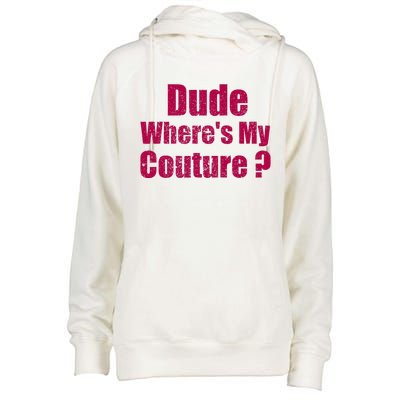 Dude WhereS My Couture Sarcastic Womens Funnel Neck Pullover Hood