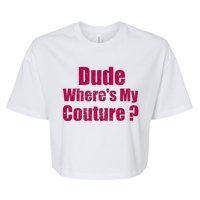 Dude WhereS My Couture Sarcastic Bella+Canvas Jersey Crop Tee