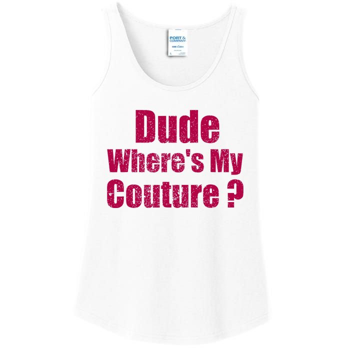 Dude WhereS My Couture Sarcastic Ladies Essential Tank