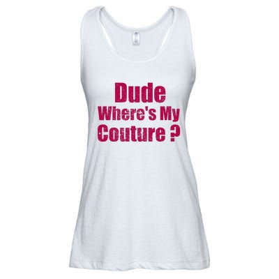 Dude WhereS My Couture Sarcastic Ladies Essential Flowy Tank