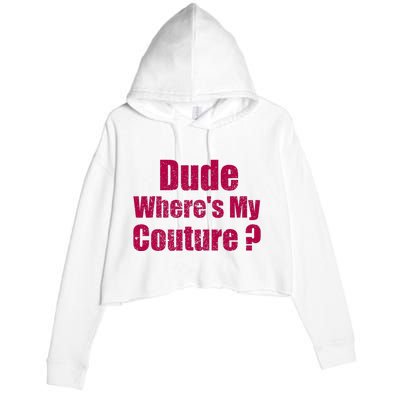 Dude WhereS My Couture Sarcastic Crop Fleece Hoodie