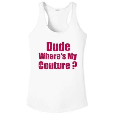 Dude WhereS My Couture Sarcastic Ladies PosiCharge Competitor Racerback Tank