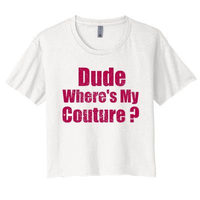 Dude WhereS My Couture Sarcastic Women's Crop Top Tee