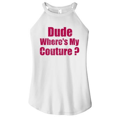 Dude WhereS My Couture Sarcastic Women's Perfect Tri Rocker Tank