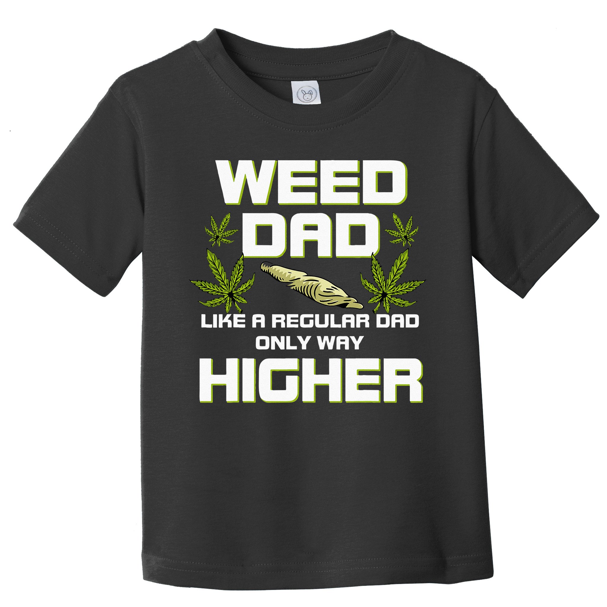 Dad Weed Marijuana Funny 420 Cannabis Gift Fathers Day Toddler T-Shirt