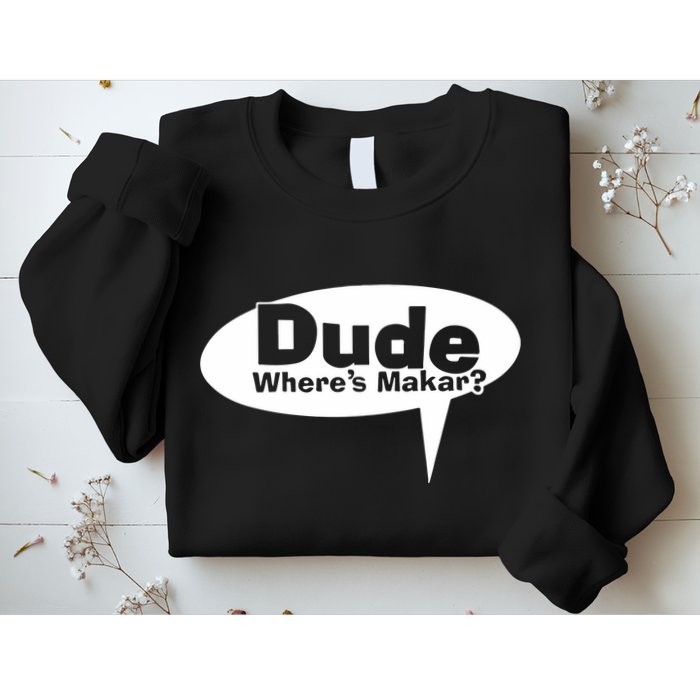 Dude WhereS Makar Sweatshirt