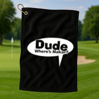 Dude WhereS Makar Golf Towel