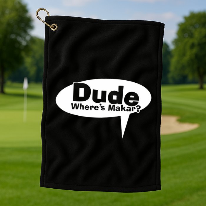 Dude WhereS Makar Golf Towel
