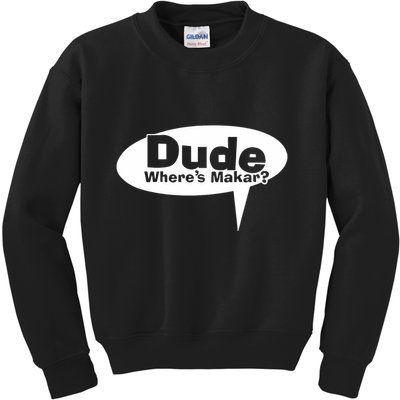 Dude WhereS Makar Kids Sweatshirt