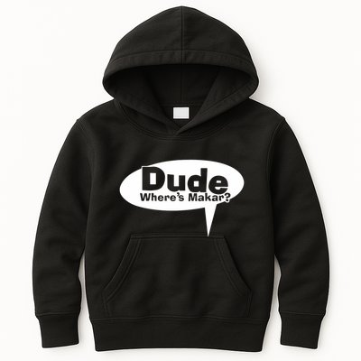 Dude WhereS Makar Kids Hoodie