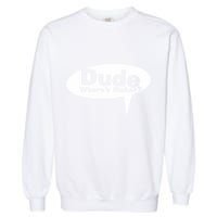 Dude WhereS Makar Garment-Dyed Sweatshirt