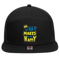 Do What Makes You Happy Postive Quote 7 Panel Mesh Trucker Snapback Hat