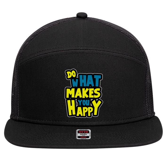 Do What Makes You Happy Postive Quote 7 Panel Mesh Trucker Snapback Hat