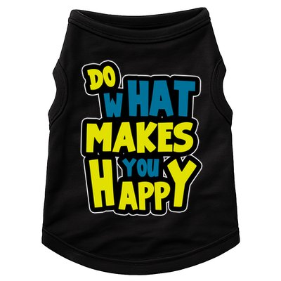 Do What Makes You Happy Postive Quote Doggie Tank