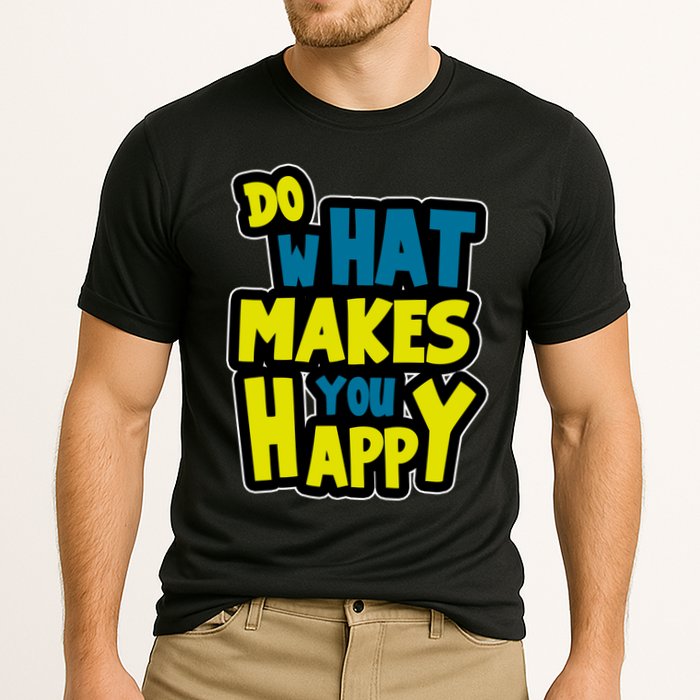 Do What Makes You Happy Postive Quote Performance Shirt