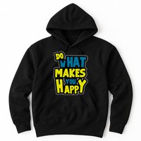 Do What Makes You Happy Postive Quote Hoodie