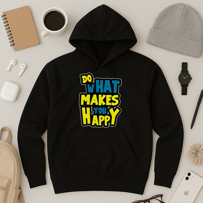 Do What Makes You Happy Postive Quote Hoodie