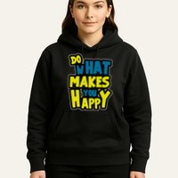 Do What Makes You Happy Postive Quote Hoodie