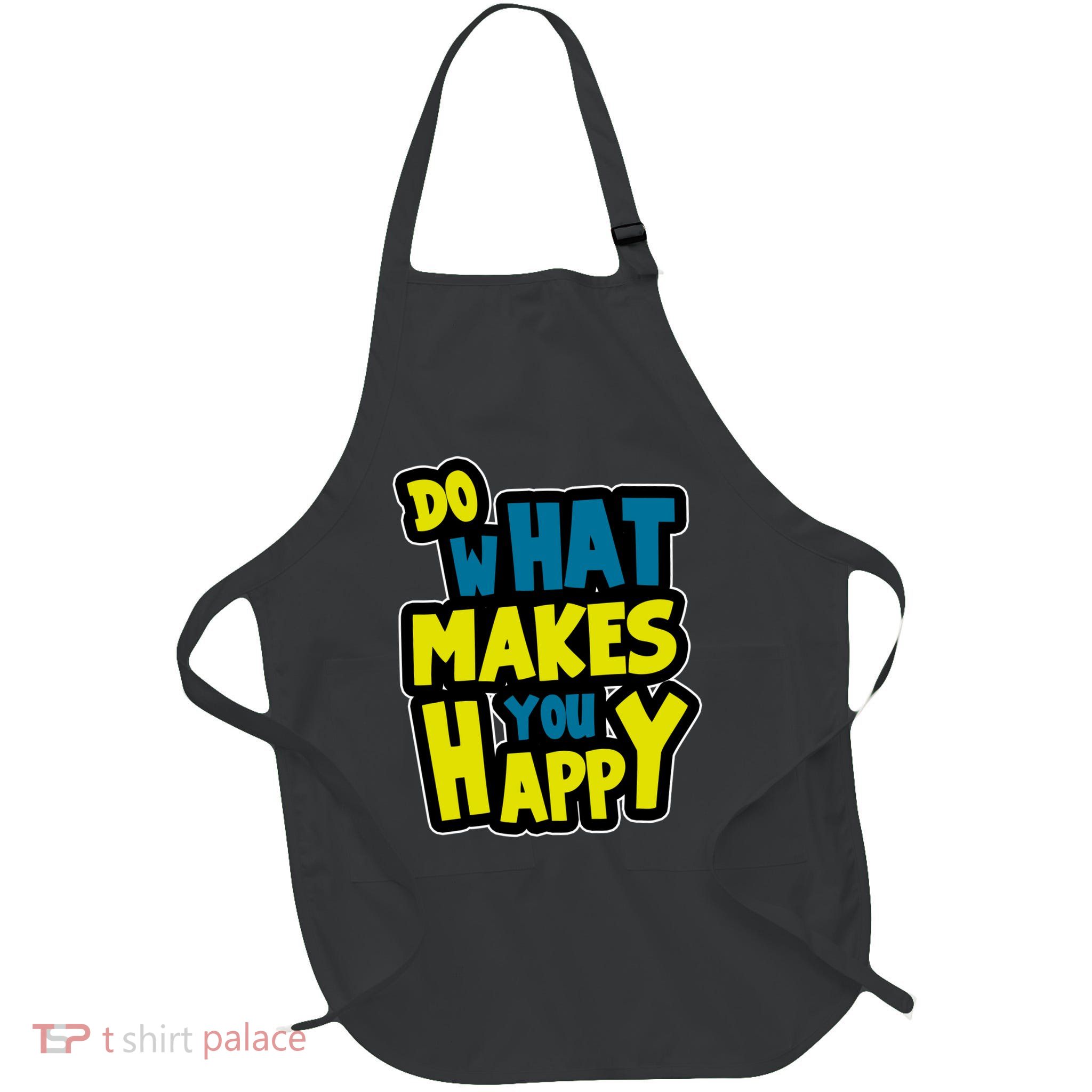 Do What Makes You Happy Postive Quote Apron