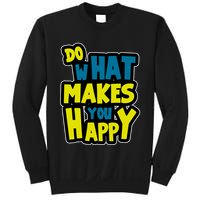 Do What Makes You Happy Postive Quote Sweatshirt