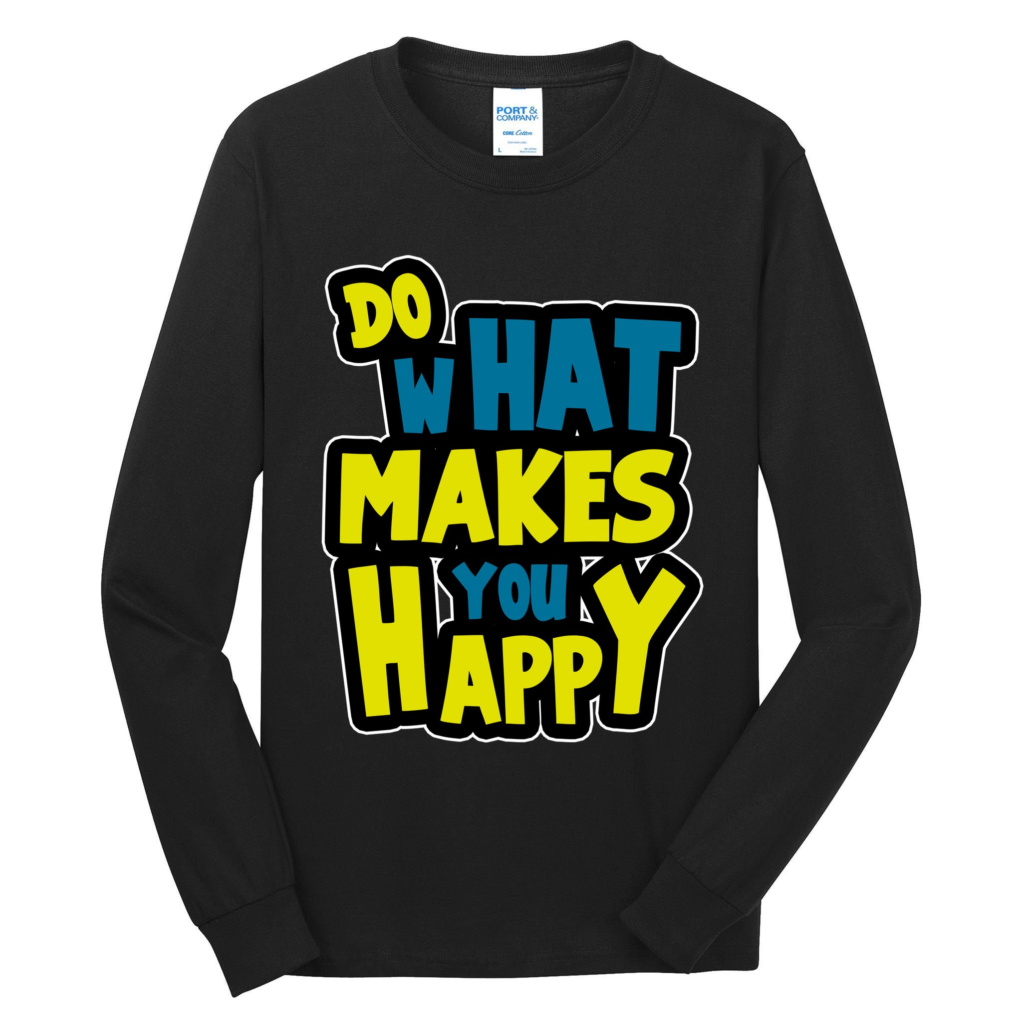 Do What Makes You Happy Postive Quote Tall Long Sleeve T-Shirt