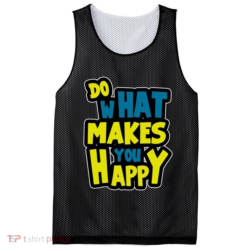 Do What Makes You Happy Postive Quote Mesh Reversible Basketball Jersey Tank