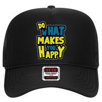 Do What Makes You Happy Postive Quote Hat