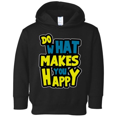 Do What Makes You Happy Postive Quote Toddler Hoodie