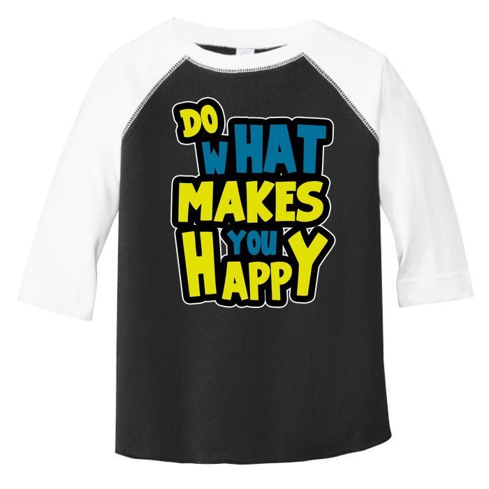 Do What Makes You Happy Postive Quote Toddler Fine Jersey T-Shirt