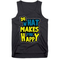 Do What Makes You Happy Postive Quote Tank Top