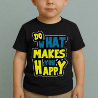 Do What Makes You Happy Postive Quote Toddler T-Shirt