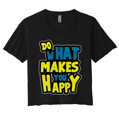 Do What Makes You Happy Postive Quote Crop Top