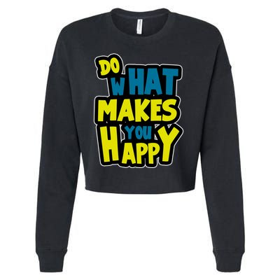 Do What Makes You Happy Postive Quote Cropped Pullover Crew