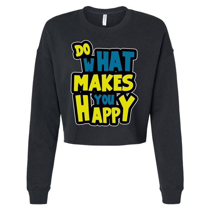 Do What Makes You Happy Postive Quote Cropped Pullover Crew
