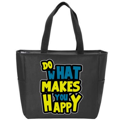 Do What Makes You Happy Postive Quote Zip Tote Bag