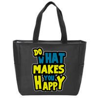 Do What Makes You Happy Postive Quote Zip Tote Bag