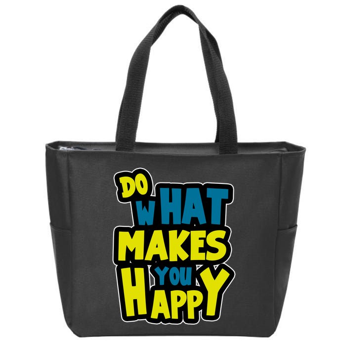 Do What Makes You Happy Postive Quote Zip Tote Bag