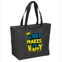 Do What Makes You Happy Postive Quote Zip Tote Bag